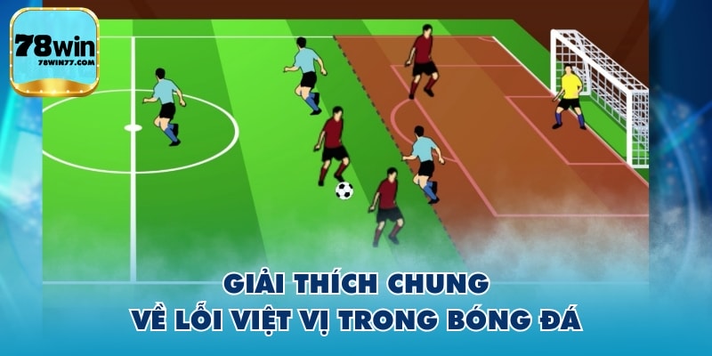 Giải thích chung về lỗi việt vị trong bóng đá
