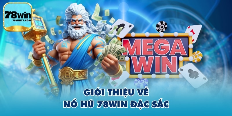 Giới thiệu về Nổ Hũ 78WIN đặc sắc
